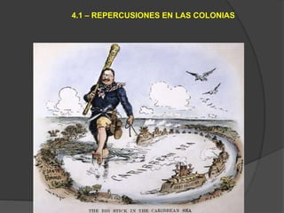 4.1 – REPERCUSIONES EN LAS COLONIAS
 