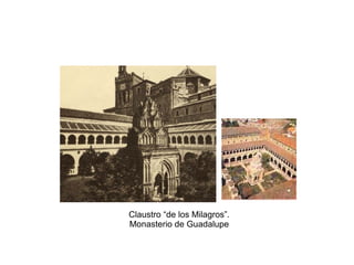 Claustro “de los Milagros”.
Monasterio de Guadalupe
 