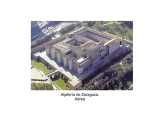 Aljafería de Zaragoza.
Aérea
 