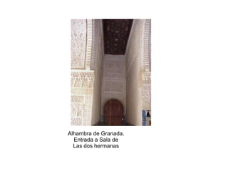 Alhambra de Granada.
Entrada a Sala de
Las dos hermanas
 