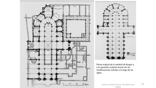 Antonio Casquet Chacón, Ave María Casa
Madre
Planta original de la catedral de Burgos y
a la izquierda la planta actual con las
modificaciones sufridas a lo largo de los
siglos.
109
 