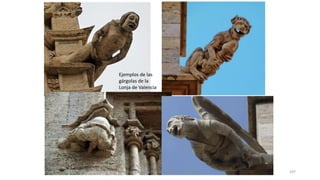Ejemplos de las
gárgolas de la
Lonja de Valencia
Antonio Casquet Chacón, Ave María Casa Madre 187
 
