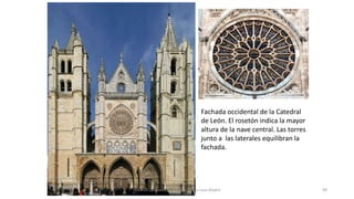 Antonio Casquet Chacón, Ave María Casa Madre
Fachada occidental de la Catedral
de León. El rosetón indica la mayor
altura de la nave central. Las torres
junto a las laterales equilibran la
fachada.
49
 
