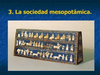 3. La sociedad mesopotámica.
 