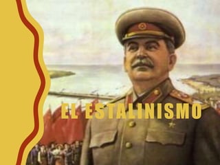 EL ESTALINISMO
 