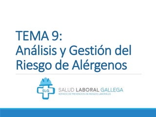 TEMA 9:
Análisis y Gestión del
Riesgo de Alérgenos
 