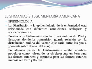LEISHMANIASIS TEGUMENTARIA AMERICANA EPIDEMIOLOGIA: