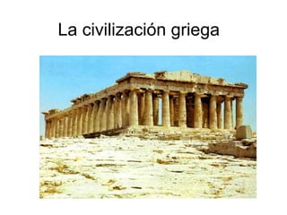 La civilización griega

 