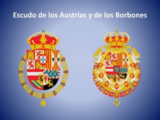 Escudo de los Austrias y de los Borbones
 