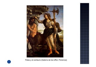 Palas y el centauro (Galería de los Uffizi, Florencia)
 