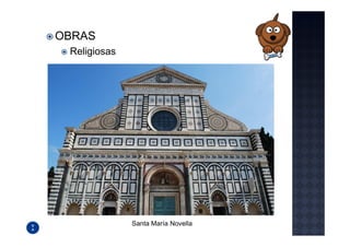 OBRAS
 Religiosas




              Santa María Novella
 