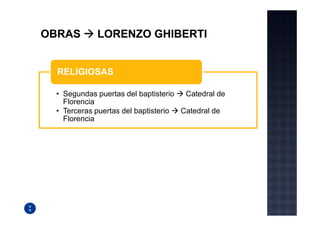 RELIGIOSAS

• Segundas puertas del baptisterio  Catedral de
  Florencia
• Terceras puertas del baptisterio Catedral de
  Florencia
 