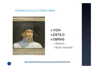 VIDA
                                  ESTILO
                                  OBRAS
                                     Relieve
                                     Bulto redondo




http://www.artehistoria.jcyl.es/arte/personajes/6166.htm
 