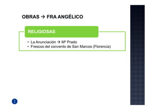 RELIGIOSAS

• La Anunciación   Mº Prado
• Frescos del convento de San Marcos (Florencia)
 