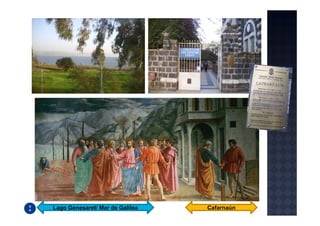 Lago Genesaret/ Mar de Galilea   Cafarnaún
 