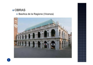 OBRAS
 Basílica de la Ragione (Vicenza)
 