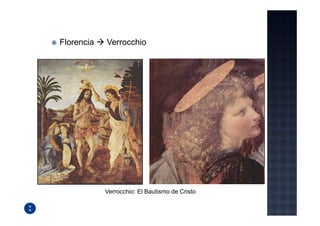 Florencia   Verrocchio




            Verrocchio: El Bautismo de Cristo
 