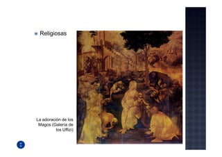 Religiosas




La adoración de los
 Magos (Galería de
          los Uffizi)
 