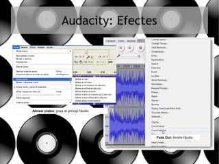 Audacity: Efectes
Equalitzador: Modifica l'amplitud de l'Ona
Amplificar: pujar el volum.
 