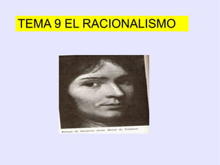 TEMA 9 EL RACIONALISMO 