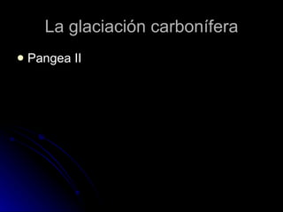 La glaciación carbonífera Pangea II 
