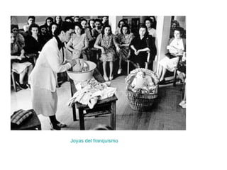Joyas del franquismo
 