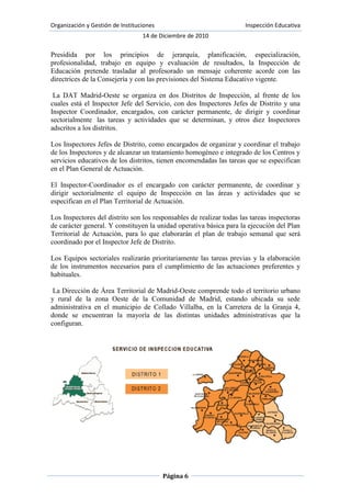 (Realizado por Marta Toribio Martín)En la Comunidad de Madrid, la inspección educativa está dividida en Áreas Territoriales:<br />Área territorial Madrid Oeste.