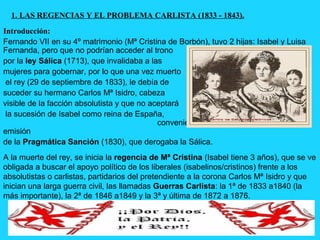1. LAS REGENCIAS Y EL PROBLEMA CARLISTA (1833 - 1843).
Introducción:
Fernando VII en su 4º matrimonio (Mª Cristina de Borb...