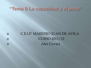    C.E.I.P. MAESTRO JUAN DE AVILA
              CURSO 2011/12
               Alex Covaci
 