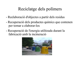 -  Policondensació : A partir de la condensació de  