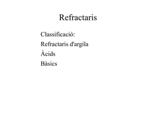 - Plastificants: Redueixen la duresa 