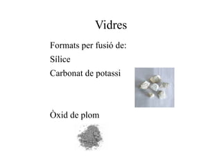 - Estabilitzants: Augmenten la duresa 