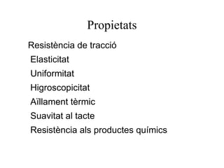 Polímers Propietats Aplicacions Resina epoxi Dura, barata, resistent a la corrosió...  Revestiments i endolls Resina fenòlica Dura, rígida, barata, resistent als productes químics Suports aïllants, plaques de base i adhesius Resina d'urea i melamina Rígida, tenaç, barata, resistent a la calor, llum i humitat Agafadors, botons i adhesius Cautxú natural i sintètic Resistent a l'abrasió Pneumàtics, calçat i juntes Poliuretà Aïllant tèrmic, escumable Mobles, aïllaments i coixins Neoprè Incombustible, resistent a l'abrasió, a l'ozó, llum, oli Mànegues i equipament esportiu Silicona Repel·lent de la humitat, aïllant elèctric... Aïllants i adhesius Copolímer (ABS) Tenaç i resistent a esforços mecànics Carcasses i canonades 