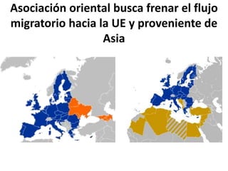 Asociación oriental busca frenar el flujo
migratorio hacia la UE y proveniente de
Asia
 
