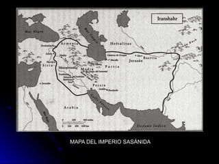MAPA DEL IMPERIO SASÁNIDA
 