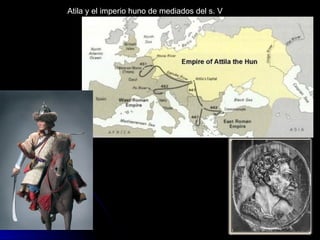 Atila y el imperio huno de mediados del s. V
 