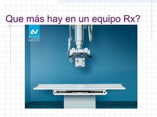 Que más hay en un equipo Rx?
 