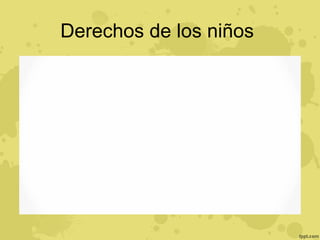 Derechos de los niños 
 