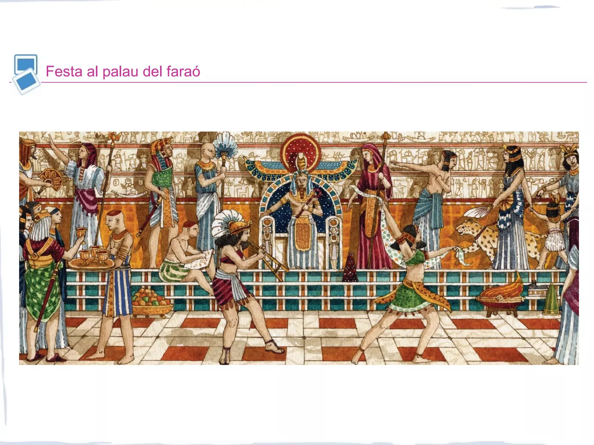 Festa al palau del faraó
 