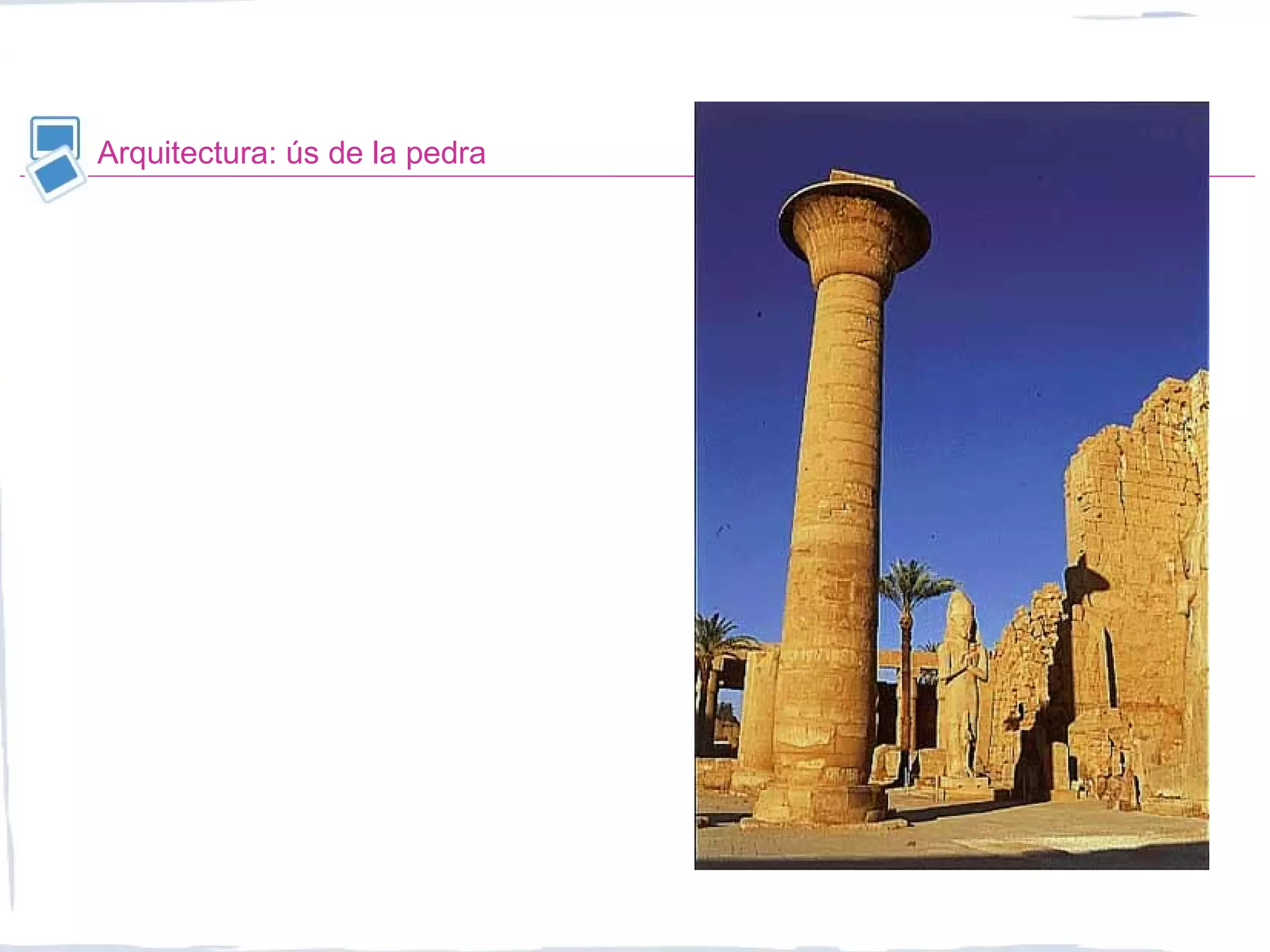 Arquitectura: ús de la pedra
 