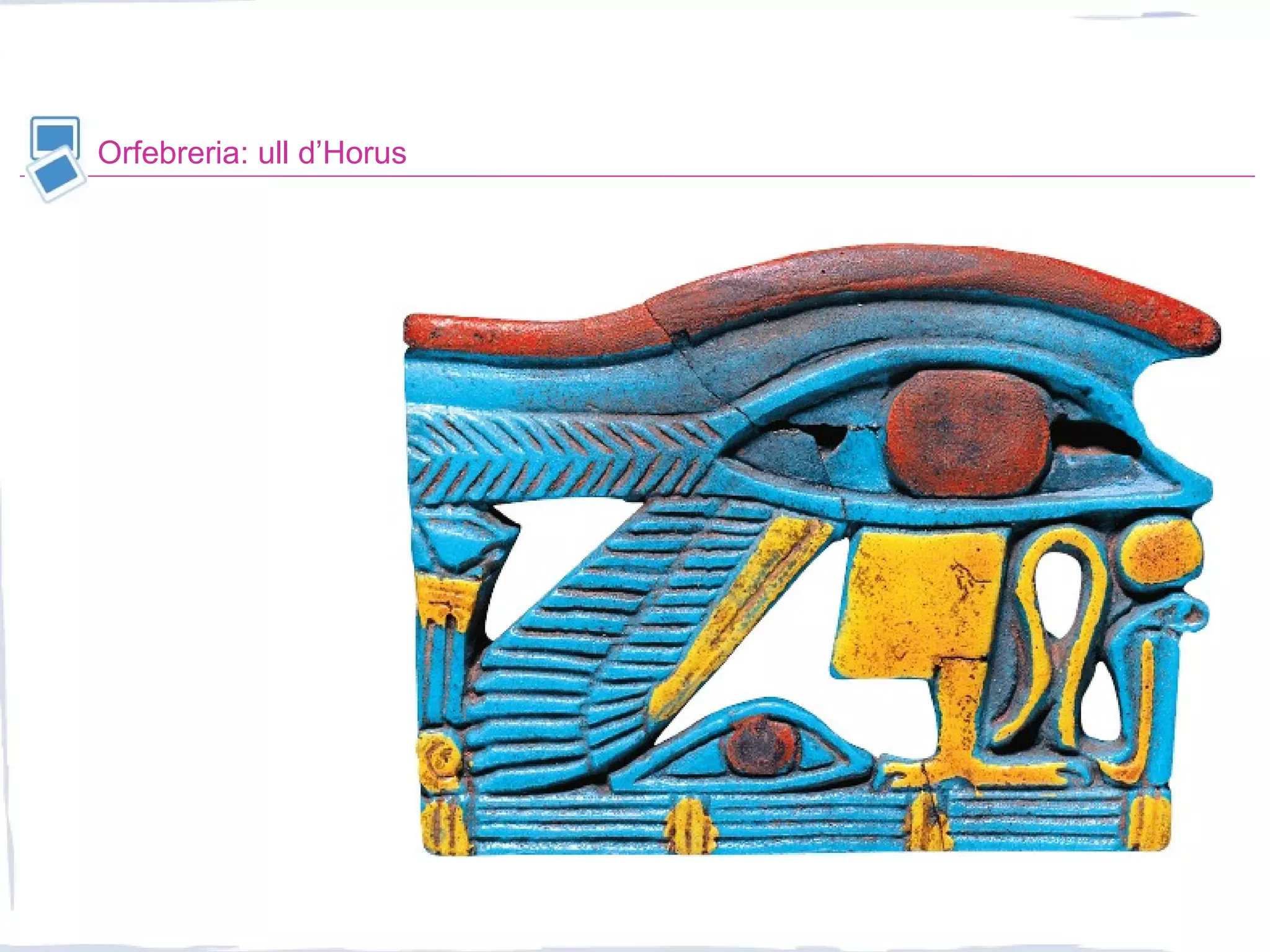 Orfebreria: ull d’Horus
 