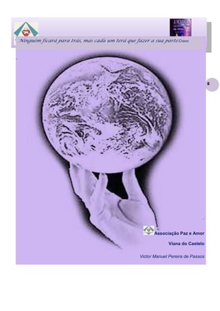 Ninguém ficará para trás, mas cada um terá que fazer a sua parte.Cravo

VIII CONGRESSO NACIONAL DE ESPIRITISMO

.

8

.

Associação Paz e Amor
Viana do Castelo
Victor Manuel Pereira de Passos

 