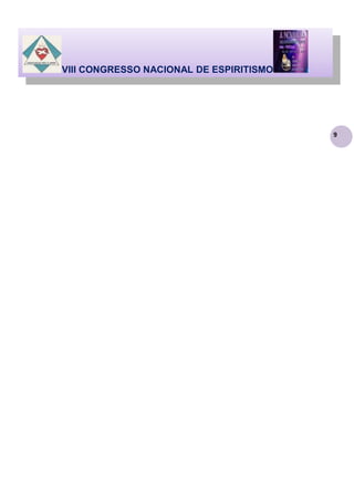VIII CONGRESSO NACIONAL DE ESPIRITISMO

9

 