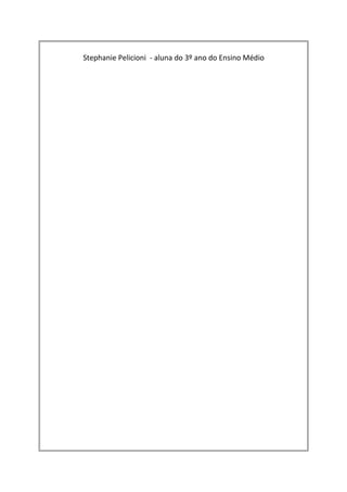 Stephanie Pelicioni - aluna do 3º ano do Ensino Médio
 