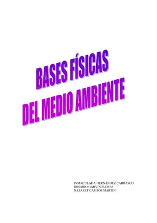 INMACULADA HERNÁNDEZ CARRASCO
ROSARIO GARVÍN FLORES
NAZARET CAMPOS MARTÍN
 