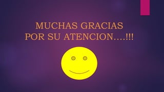 MUCHAS GRACIAS
POR SU ATENCION….!!!
 