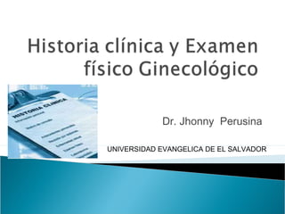 Dr. Jhonny Perusina
UNIVERSIDAD EVANGELICA DE EL SALVADOR
 