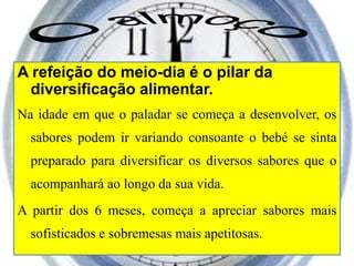* A.G.E – ácidos gordos essenciais.Nota: Siga sempre as recomendações do pediatra do seu bebé. 