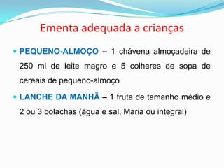 JANTAR– 2 conchas de sopa de legumes, 6 colheres de sopa de arroz ou massa ou 2,5 batatas de tamanho médio, vegetais crus bem lavados ou cozidos em água e sal (um fio de azeite, vinagre, ervas e uma pitada de sal marinho para temperar), 1 bife pequeno de peru/frango/carne e 1 fruta de tamanho médio