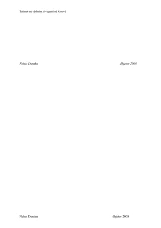 Tatimet me vështrim të veqantë në Kosovë




Nehat Duraku                                    dhjetor 2008




Nehat Duraku                               dhjetor 2008
 
